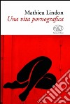 Una vita pornografica libro