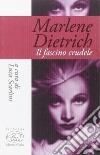 Marlene Dietrich. Il fascino crudele libro di Scarlini L. (cur.)
