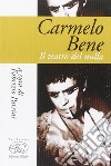 Carmelo Bene. Il teatro del nulla libro