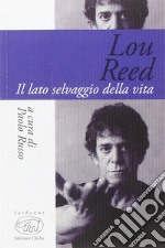 Lou Reed. Il lato selvaggio della vita libro