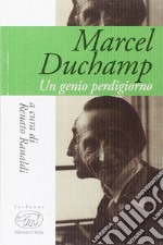 Marcel Duchamp. Un genio perdigiorno libro