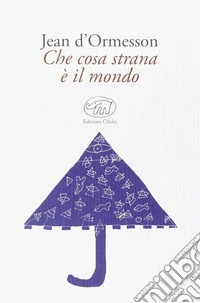 Che cosa strana è il mondo