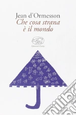 Che cosa strana è il mondo libro