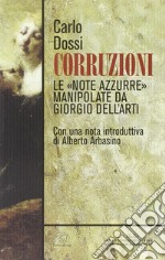 Corruzioni. Le «Note azzurre» manipolate da Giorgio Dell'Arti libro