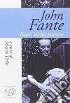 John Fante. Fuori dalla polvere libro