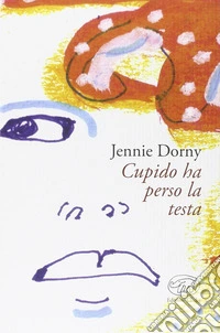 Cupido ha perso la testa libro