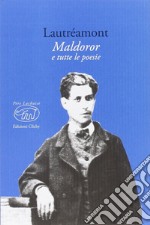 Maldoror e tutte le poesie libro