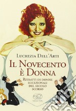 Il Novecento è donna. Ritratti di donne eccezionali del secolo scorso