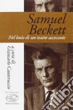 Samuel Beckett. Nel buio di un teatro accecante