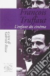 François Truffaut. L'enfant du cinema libro