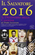 Il Salvatori 2016. Il dizionario della canzone libro