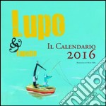 Lupo & Lupetto. Il calendario 2016. Ediz. illustrata