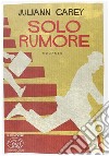 Solo rumore libro