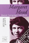 Margaret Mead. Una donna che guarda il mondo libro