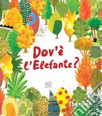 Dov'è l'elefante? Ediz. illustrata