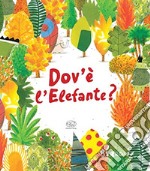 Dov'è l'elefante? Ediz. illustrata libro