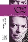 David Bowie. L'uomo che cadde sulla terra libro