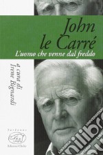 John Le Carré. L'uomo che venne dal freddo libro