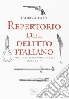 Repertorio del delitto italiano. Omicidi, stragi e suicidi compiuti in Italia (2000-2015) libro