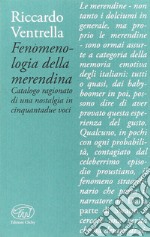 Fenomenologia della merendina. Catalogo ragionato di una nostalgia in 52 voci libro