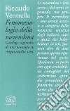 Fenomenologia della merendina. Catalogo ragionato di una nostalgia in 52 voci libro