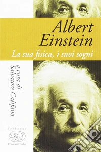 Albert Einstein. La sua fisica, i suoi sogni libro