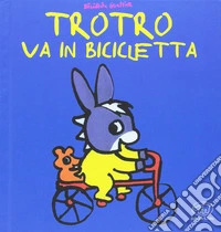 TroTro va in bicicletta. Ediz. a colori libro