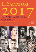 Il Salvatori 2017. Il dizionario della canzone libro