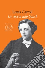 La caccia allo Snark. Testo inglese a fronte. Ediz. multilingue libro