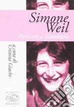 Simone Weil. Pensiero e dismisura libro