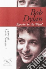 Bob Dylan. Blowin' in the wind libro