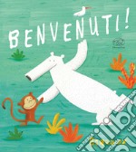 Benvenuti! Ediz. illustrata libro