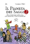 Il pianeta dei saggi. Enciclopedia mondiale dei filosofi e delle filosofie. Vol. 2 libro