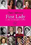 First lady. Le donne che hanno fatto l'America libro