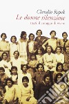 Le donne silenziose. 1946, il coraggio di vivere libro di Repek Claudio