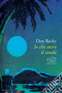 Io che miro il tondo