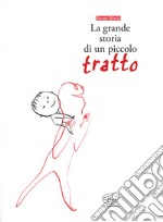 La grande storia di un piccolo tratto. Ediz. a colori libro