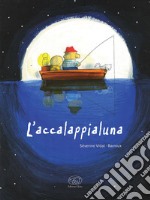 L'accalappialuna. Ediz. illustrata libro