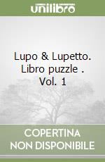 Lupo & Lupetto. Libro puzzle . Vol. 1