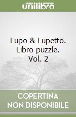 Lupo & Lupetto. Libro puzzle. Vol. 2