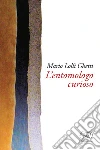 L'entomologo curioso libro