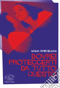 Dovrei proteggerti da tutto questo libro