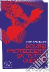 Dovrei proteggerti da tutto questo libro
