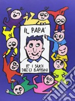 Il papà e i suoi dieci bambini libro