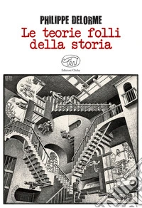 Le teorie folli della storia libro