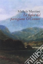 La figlia del partigiano O'Connor libro