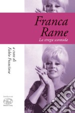 Franca Rame. La strega scomoda libro