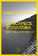 La scapece assassina. I delitti della costiera libro