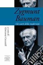 Zygmunt Bauman. Gli scarti della modernità libro