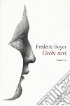 Occhi neri libro di Boyer Frédéric